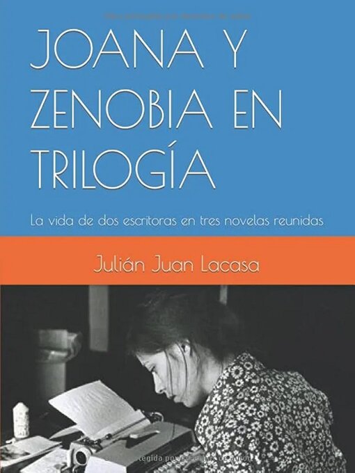 Title details for JOANA Y ZENOBIA Y EN TRILOGÍA by Julián Juan Lacasa - Available